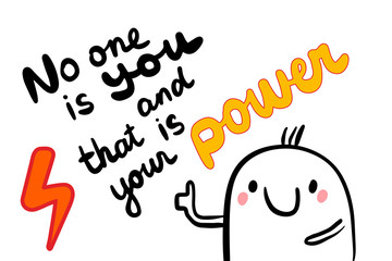 No one is you and that is power hand drawn vector illustration with cute cartoon man