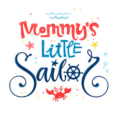 Mommy's little sailor quote. Baby shower hand drawn calligraphy, grotesque script style lettering logo phrase. Colorful blue, pink, yellow text. Doodle crab, starfish, jellyfish, sand, sea waves