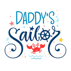 Daddy's sailor quote. Baby shower hand drawn calligraphy, grotesque style lettering logo phrase. Colorful blue, pink, yellow text. Doodle crab, starfish,  sand, sea waves, bubbles design. 