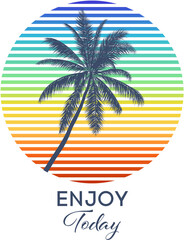 Enjoy Today typography for t-shirt print ,vector illustration. Vintage Tropical Graphic. Summer Graphic. Palm trees. 