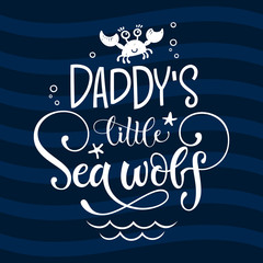 Fototapeta na wymiar Daddy's little Sea wolf quote. Simple white color baby shower hand drawn grotesque script style lettering vector logo phrase.