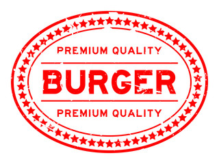 Grunge red premium quality burger oval rubber seal stamp on white background