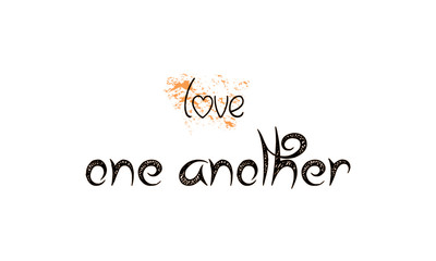 Biblical Phrase, Love one another, typography for print or use as poster, card, sticker, banner, flyer or T shirt
