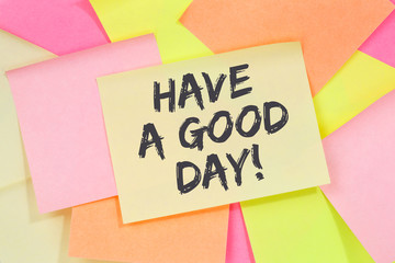 Have a good day nice wish work business concept note paper