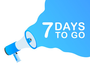 Male hand holding megaphone with 7 days to go speech bubble. Loudspeaker. Banner for business, marketing and advertising. Vector stock illustration.