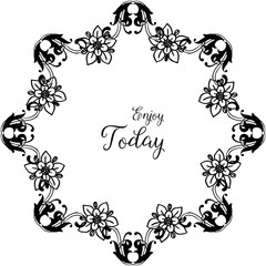 Vector illustration decoration enjoy today with design modern of flower frame