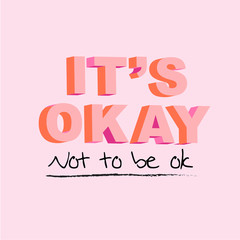 Typo play in vector postive quote or slogan &ldquo; It&rsquo;s okay not to be ok&rdquo;