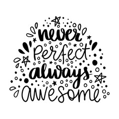 Never perfect always awesome. Vector hand drawn lettering phrase.