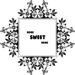 Vector illustration beautiful flower frame for decoration of home sweet home