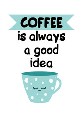 Coffee is always a good idea vector poster. Blue cute polka dots cup