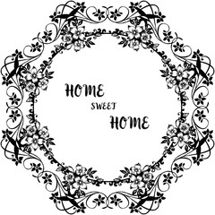 Vector illustration beautiful flower frame for decoration of home sweet home