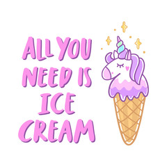 Unicorn ice cream with stars and funny quote: All you need is ice cream, on white background. It can be used for menu, banner, poster and other marketing materials. Vector Image.