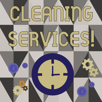 Handwriting text writing Cleaning Services. Conceptual photo perform a variety of cleaning and maintenance duties Time Management Icons of Clock, Cog Wheel Gears and Dollar Currency Sign