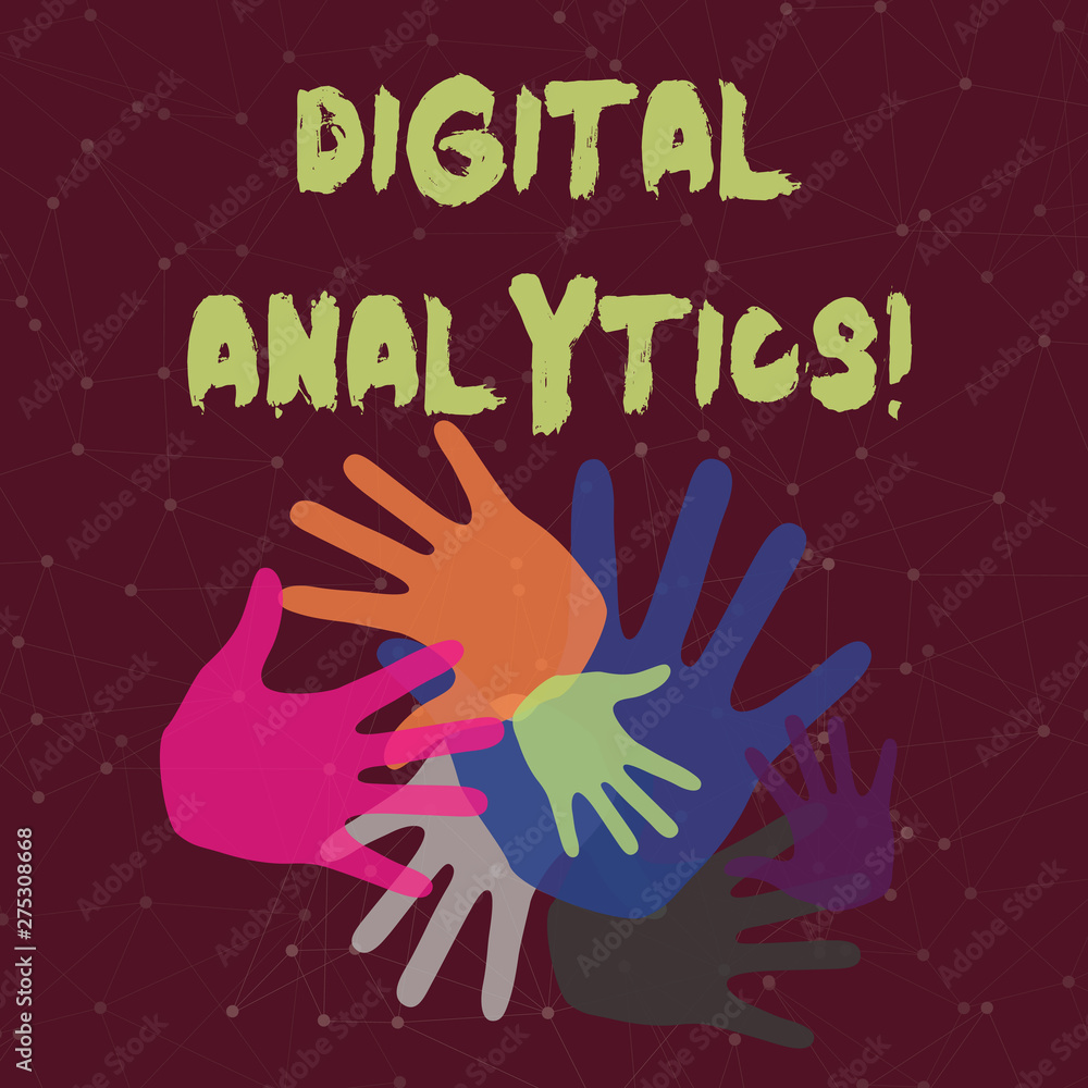 Fototapete Handwriting text Digital Analytics. Conceptual photo the analysis of qualitative and quantitative data Color Hand Marks of Different Sizes Overlapping for Teamwork and Creativity