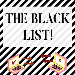 Writing note showing TheBlack List. Business concept for list of demonstratings who are disapproved of or are to be punished Arrow Icons Between Two Laptop Currency Sign and Check Icons