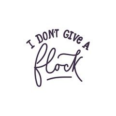 I don't give a flock inspirational card design. Motivational vector illustration or print isolated on white background