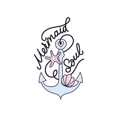 Mermaid soul vector illustration with seashell, anchor, starfish and lettering. Mermaid inspirational quote. Summer illustration or print template.