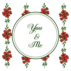 Vector illustration writing you and me with very beautiful red flower frame