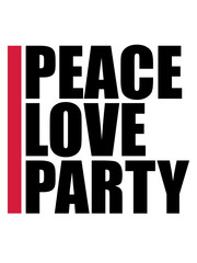 peace love party text logo shirt design cool feiern spaß crew freunde team frieden liebe club konzert disko ausgehen truppe roter balken