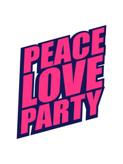 Obraz premium peace love party feiern team cool shirt text logo design spaß crew freunde frieden liebe club konzert disko ausgehen truppe