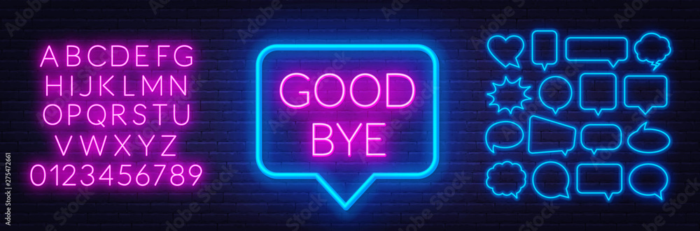 Poster neon sign good bye in speech bubble frame on dark background. set of neon speech bubbles and the alp
