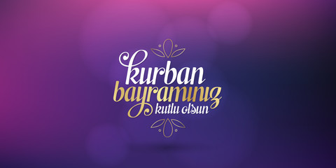 Feast of the Sacrif (Eid al-Adha Mubarak) Feast of the Sacrifice Greeting (Turkish: Kurban Bayraminiz Kutlu Olsun) Holy days of muslim community. Billboard, Poster, Social Media, Greeting Card templat