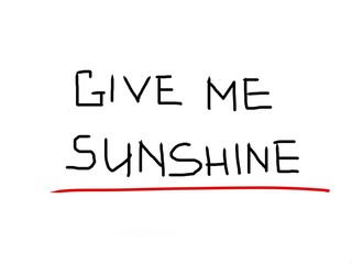 Give me sunshine 
