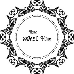 Vector illustration lettering home sweet home with various ornament flower frame