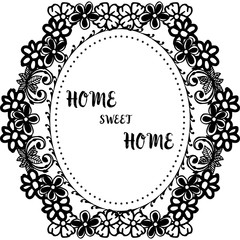 Vector illustration greeting card of home sweet home with pattern flower frame