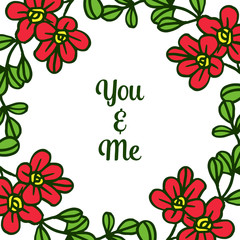 Vector illustration elegant red flower frame with you and me