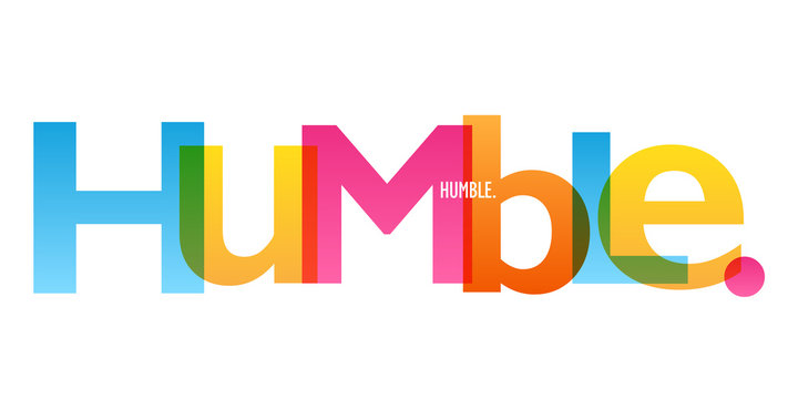 I am humble. I am humble
