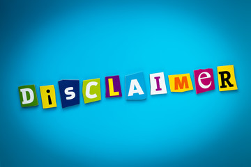 Single word - disclaimer from cut colorful letters on blue background. A word writing text on banner, card. Inscription, message on poster. Headline, font.