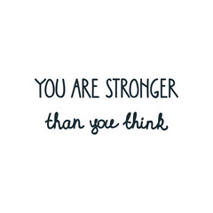 You are stronger than you think. Inspirational hand drawn illustration with quote. Vector 8 EPS.