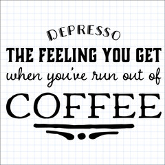 Quote coffee cup typography. Depresso. Calligraphy style quote. Shop promotion motivation. Graphic design lifestyle lettering. Sketch hot drink mug inspiration vector. Coffee break.