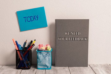 Handwriting text We Need Your Feedback. Conceptual photo criticism given to say can be done...
