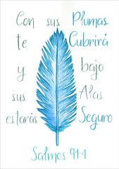 This is a handmade painting, using watercolors. It says: Con sus plumas te cubrirá y bajo sus alas estarás seguro, or: He will cover you with his feathers, and under his wings you will find refuge.