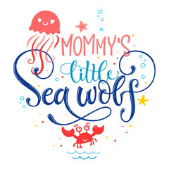 Mommy's little Sea wolf quote. Simple white color baby shower hand drawn lettering vector logo phrase.