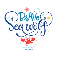 Brave Sea wolf quote. Simple white color baby shower hand drawn lettering vector logo phrase.