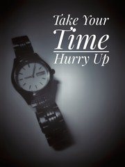 Image with wordings or quotes - Take your time, hurry up