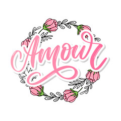 Amour. Vector handwritten lettering with hand drawn flowers. Template for card, poster, banner, print for t-shirt, pin, badge, patch slogan