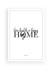 Love build a happy home, home poster design vector isolated on white background, wall decals, wall decor, art decoration, wording design, lettering, love quotes