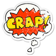 cartoon word Crap! and thought bubble as a distressed worn sticker