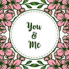 Vector illustration various crowd of pink flower frame with writing you and me