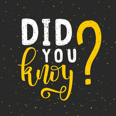 Did you know? Handwritten lettering. Vector illustration for business, advertising and print for t-shirt.