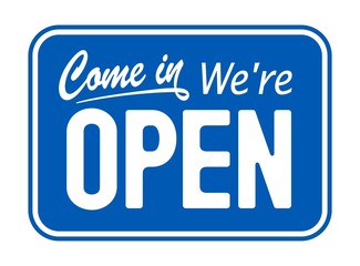 Blue sign Come in we are Open