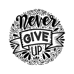 Never give up inscription for invitation and greeting card, prints and posters. 