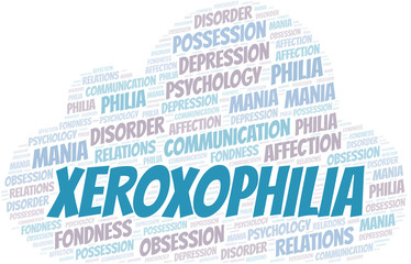 Obraz premium Xeroxophilia word cloud. Type of Philia.