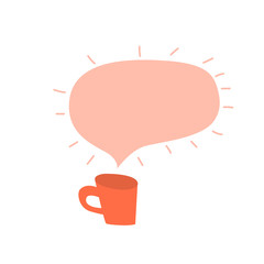 Speech bubble and cup of coffe or tea. Place for you text. Vector illustration.