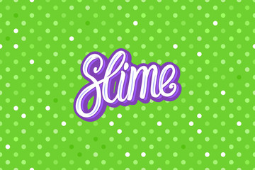 Slime lettering inscription. Green polka dot. Wide Seamless pattern Vector background