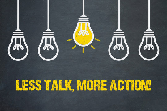 Less Talk, more Action! 
